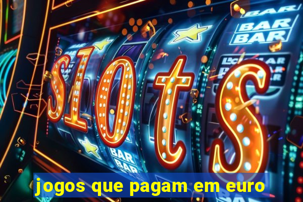 jogos que pagam em euro